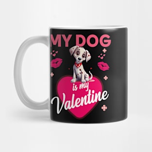 My Dog Is My Valentine Funny Dog Lovers Valentine's Day Mug